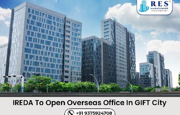 IREDA To Open Overseas Office In GIFT City